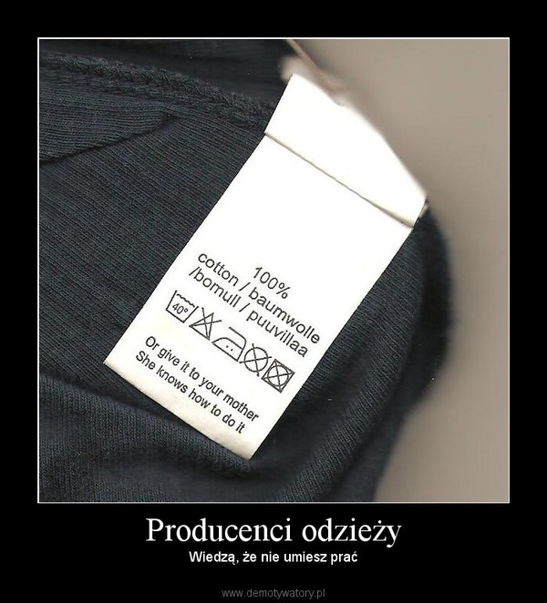 Producenci odzieży – Wiedzą, że nie umiesz prać 