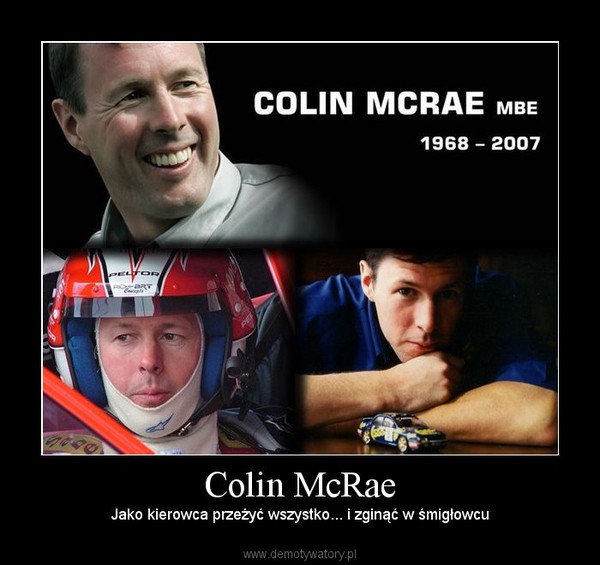 Colin McRae – Jako kierowca przeżyć wszystko... i zginąć w śmigłowcu 