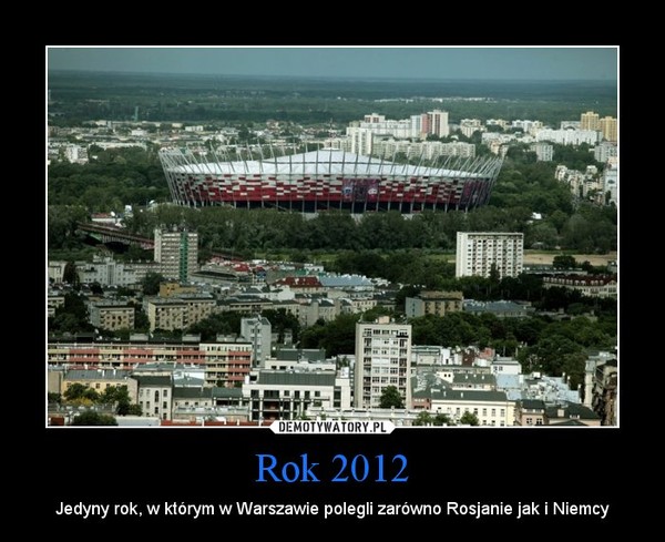 Rok 2012 – Jedyny rok, w którym w Warszawie polegli zarówno Rosjanie jak i Niemcy 