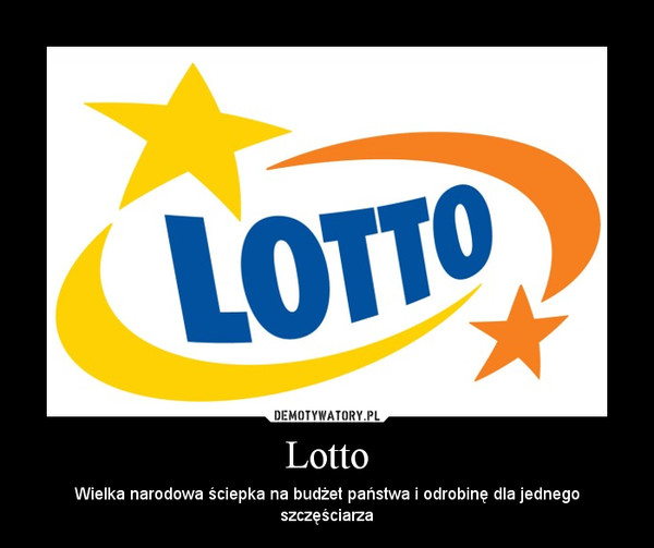 Lotto – Wielka narodowa ściepka na budżet państwa i odrobinę dla jednego szczęściarza 