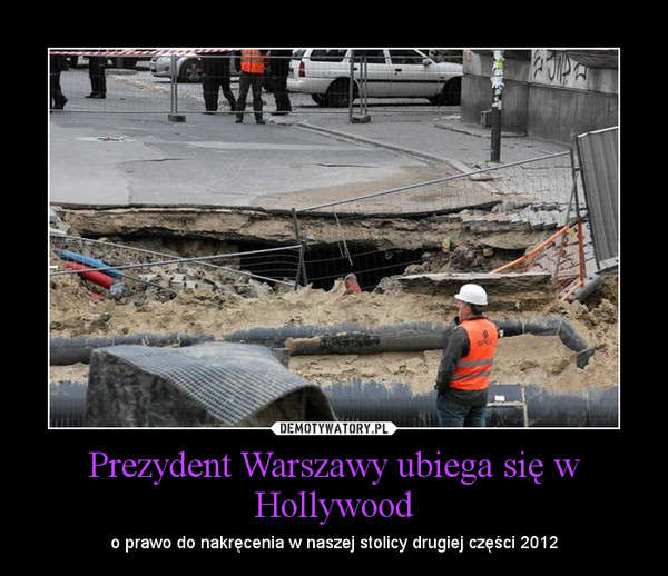 Prezydent Warszawy ubiega się w Hollywood – o prawo do nakręcenia w naszej stolicy drugiej części 2012 