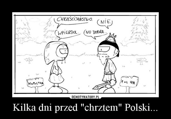 Kilka dni przed "chrztem" Polski... –  