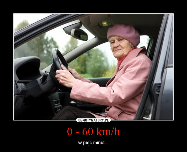 0 - 60 km/h – w pięć minut... 