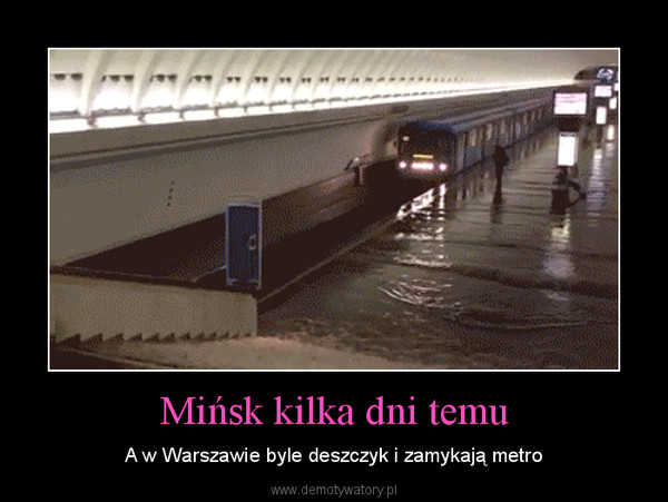 Mińsk kilka dni temu – A w Warszawie byle deszczyk i zamykają metro 