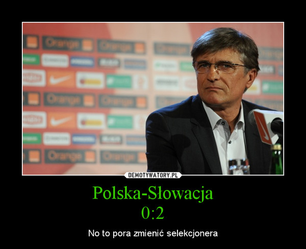Polska-Słowacja0:2 – No to pora zmienić selekcjonera 