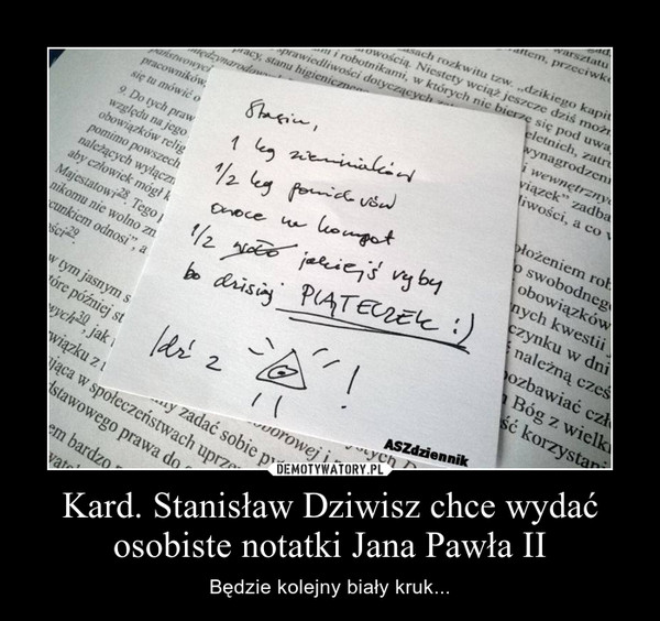 Kard. Stanisław Dziwisz chce wydać osobiste notatki Jana Pawła II – Będzie kolejny biały kruk... 