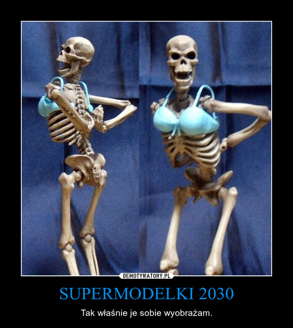 SUPERMODELKI 2030 – Tak właśnie je sobie wyobrażam. 