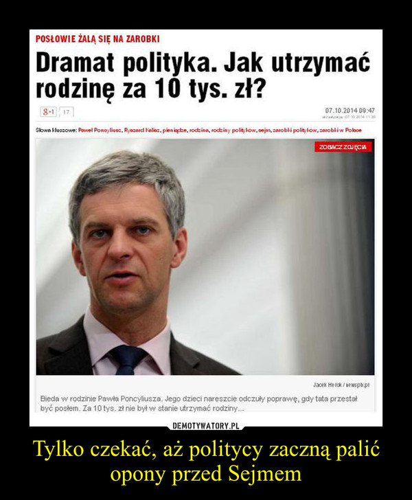 Tylko czekać, aż politycy zaczną palić opony przed Sejmem –  