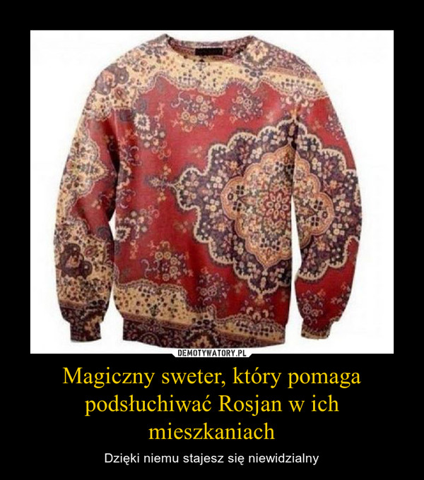 Magiczny sweter, który pomaga podsłuchiwać Rosjan w ich mieszkaniach