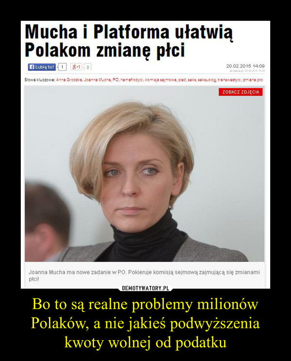 Bo to są realne problemy milionów Polaków, a nie jakieś podwyższenia kwoty wolnej od podatku –  