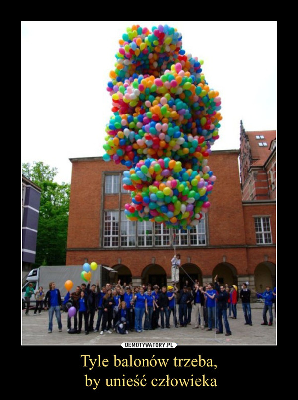 Tyle balonów trzeba, by unieść człowieka –  