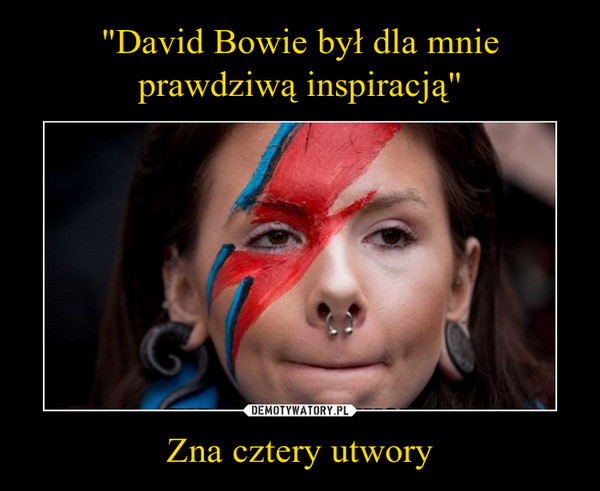 "David Bowie był dla mnie prawdziwą inspiracją" Zna cztery utwory