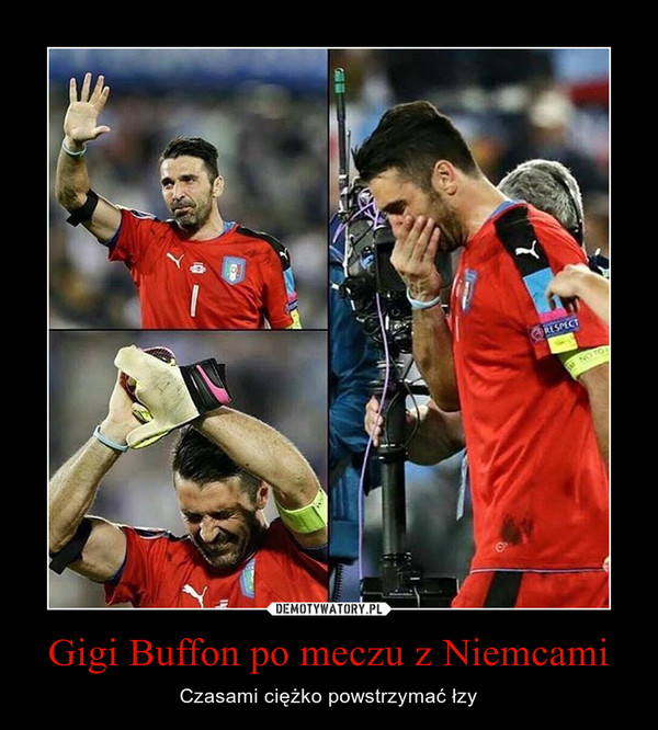 Gigi Buffon po meczu z Niemcami – Czasami ciężko powstrzymać łzy 