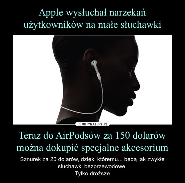 Apple wysłuchał narzekań użytkowników na małe słuchawki Teraz do AirPodsów za 150 dolarów można dokupić specjalne akcesorium