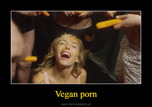 Vegan porn –  