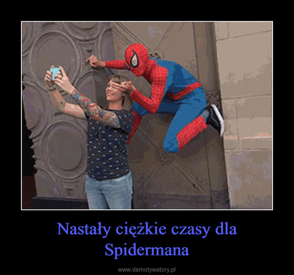Nastały ciężkie czasy dla Spidermana –  