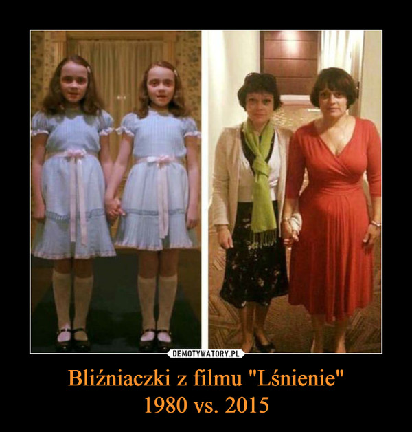 Bliźniaczki z filmu "Lśnienie"1980 vs. 2015 –  