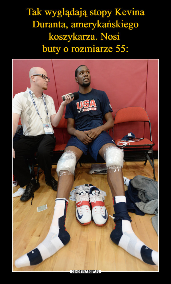 Tak wyglądają stopy Kevina Duranta, amerykańskiego koszykarza. Nosi 
buty o rozmiarze 55: