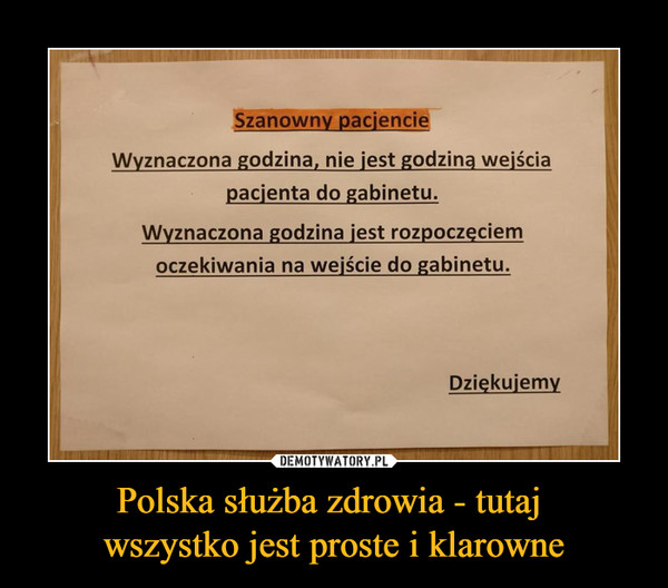 Polska służba zdrowia - tutaj 
wszystko jest proste i klarowne