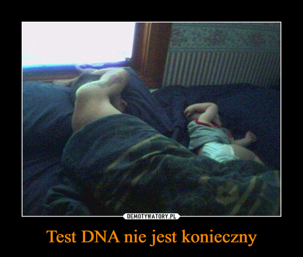 Test DNA nie jest konieczny –  