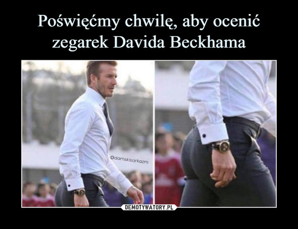 Poświęćmy chwilę, aby ocenić zegarek Davida Beckhama