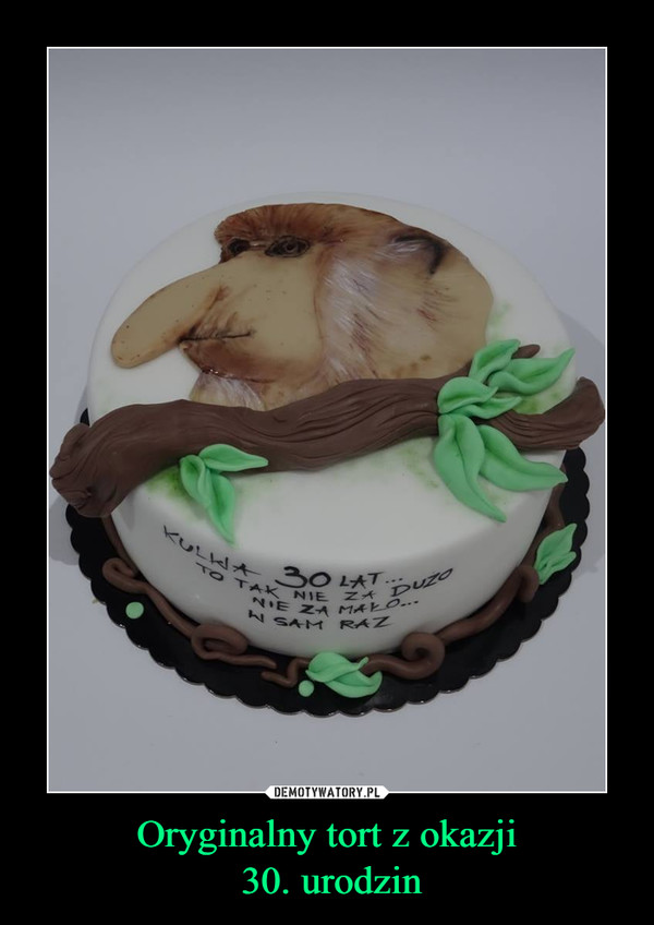 Oryginalny tort z okazji 30. urodzin –  
