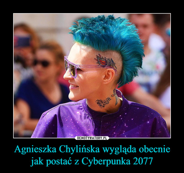 Agnieszka Chylińska wygląda obecnie jak postać z Cyberpunka 2077 –  