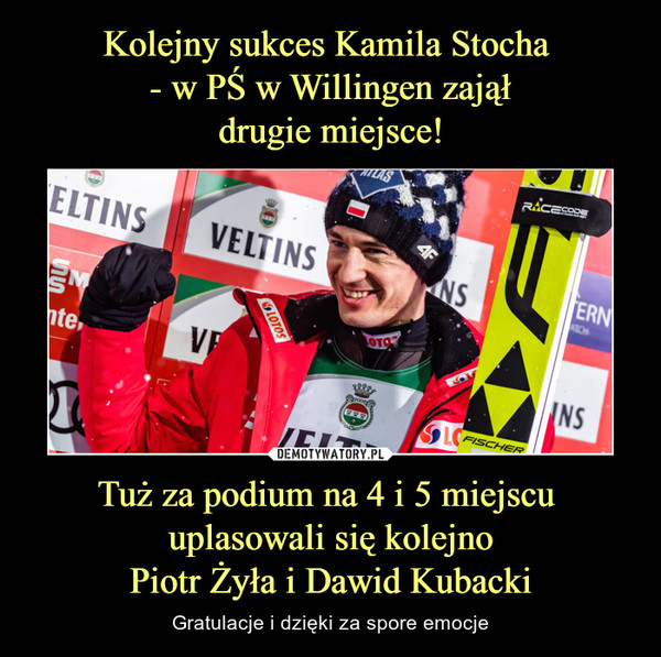 Kolejny sukces Kamila Stocha 
- w PŚ w Willingen zajął
drugie miejsce! Tuż za podium na 4 i 5 miejscu 
uplasowali się kolejno
Piotr Żyła i Dawid Kubacki