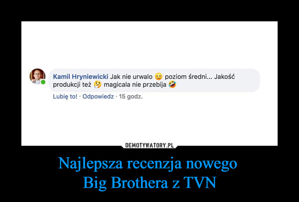 Najlepsza recenzja nowego Big Brothera z TVN –  
