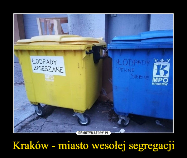 Kraków - miasto wesołej segregacji –  ŁODPADY ZMIESZANEŁODPADY PEWNE SIEBIE
