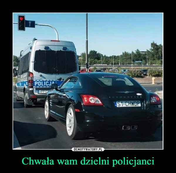 Chwała wam dzielni policjanci –  