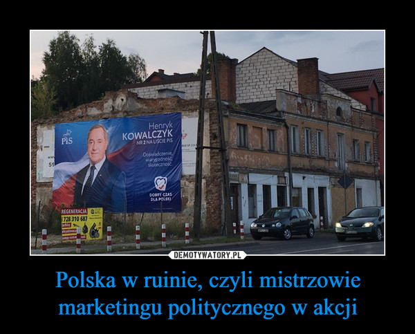 Polska w ruinie, czyli mistrzowie marketingu politycznego w akcji –  