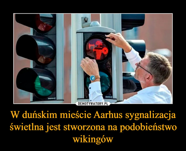 W duńskim mieście Aarhus sygnalizacja świetlna jest stworzona na podobieństwo wikingów –  