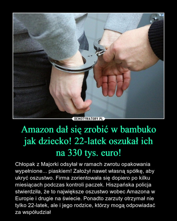 Amazon dał się zrobić w bambuko
jak dziecko! 22-latek oszukał ich
na 330 tys. euro!