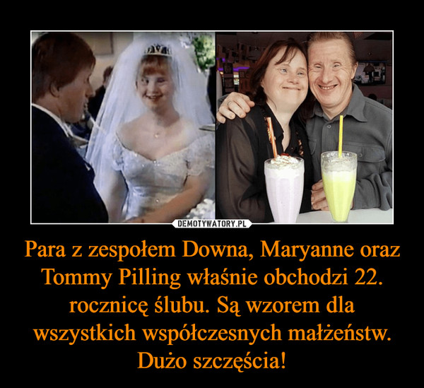Para z zespołem Downa, Maryanne oraz Tommy Pilling właśnie obchodzi 22. rocznicę ślubu. Są wzorem dla wszystkich współczesnych małżeństw. Dużo szczęścia! –  