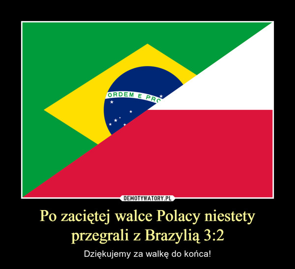 Po zaciętej walce Polacy niestetyprzegrali z Brazylią 3:2 – Dziękujemy za walkę do końca! 