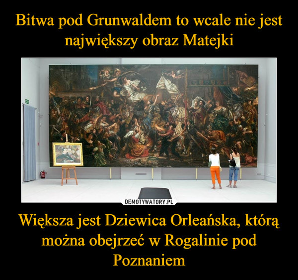 Bitwa pod Grunwaldem to wcale nie jest największy obraz Matejki Większa jest Dziewica Orleańska, którą można obejrzeć w Rogalinie pod Poznaniem