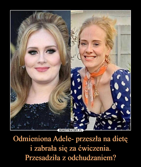 Odmieniona Adele- przeszła na dietęi zabrała się za ćwiczenia.Przesadziła z odchudzaniem? –  