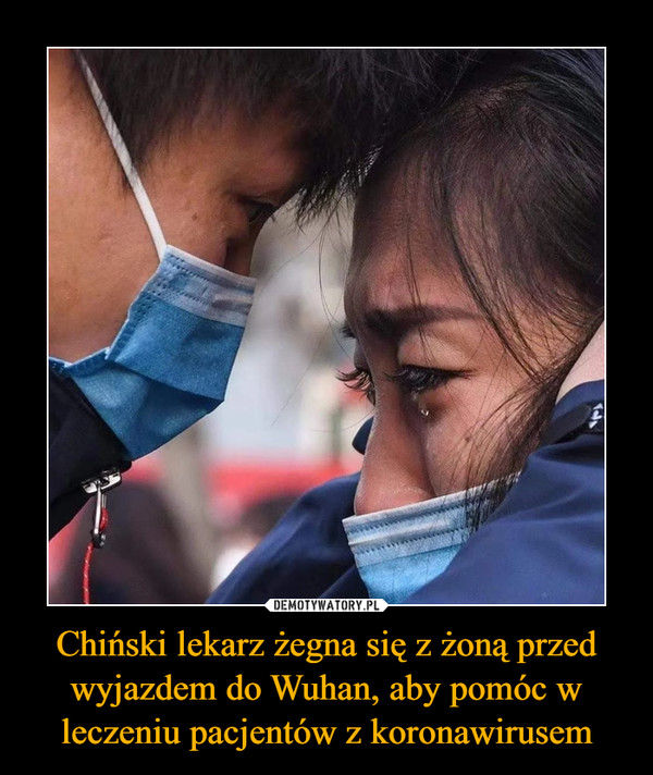 Chiński lekarz żegna się z żoną przed wyjazdem do Wuhan, aby pomóc w leczeniu pacjentów z koronawirusem –  