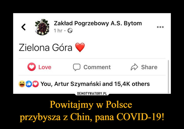 Powitajmy w Polsce przybysza z Chin, pana COVID-19! –  