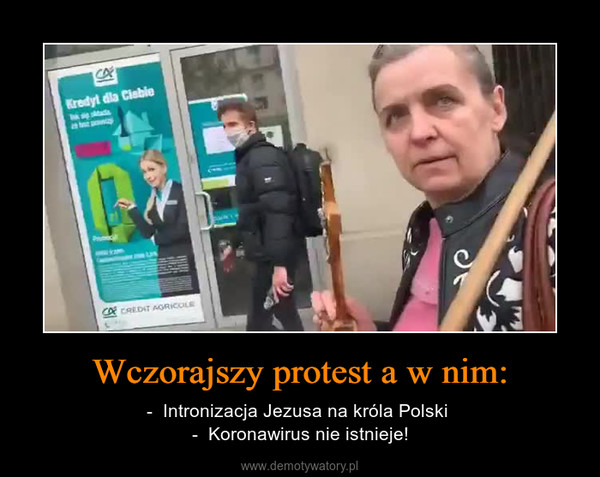 Wczorajszy protest a w nim: – -  Intronizacja Jezusa na króla Polski -  Koronawirus nie istnieje! 