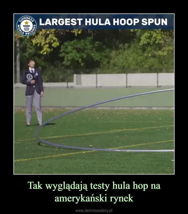 Tak wyglądają testy hula hop na amerykański rynek –  