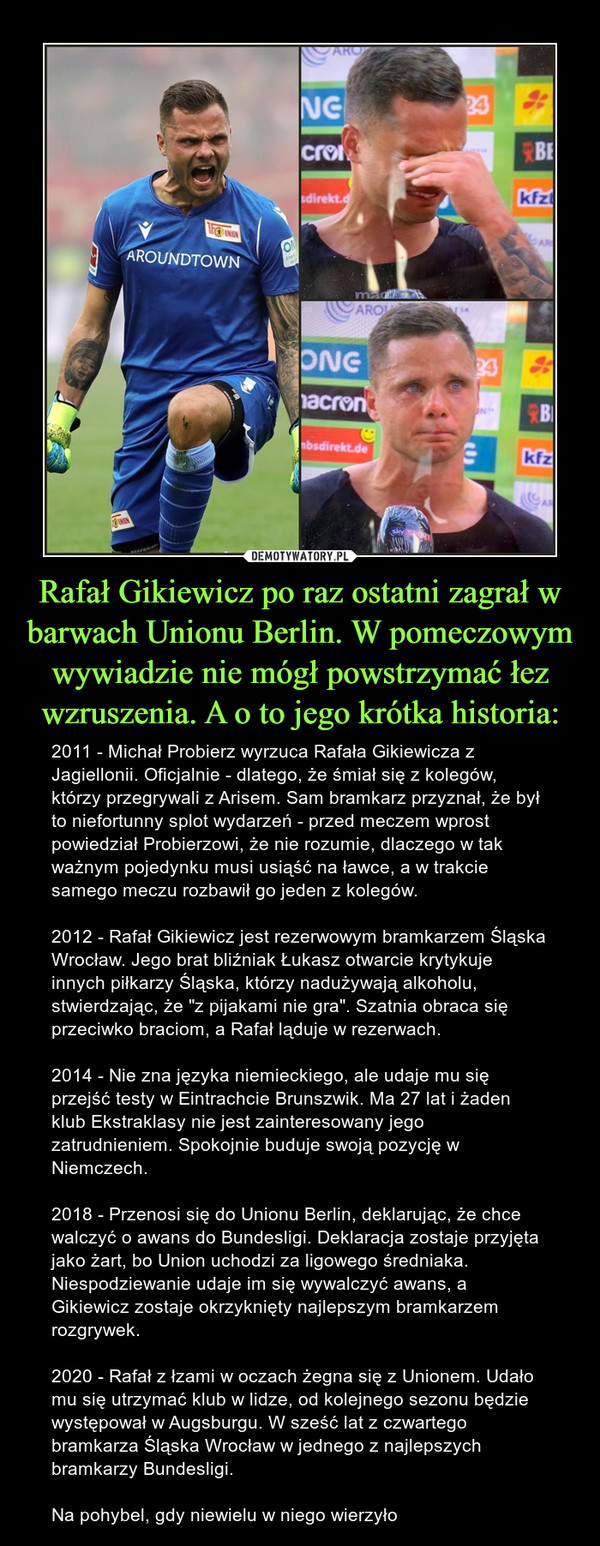 Rafał Gikiewicz po raz ostatni zagrał w barwach Unionu Berlin. W pomeczowym wywiadzie nie mógł powstrzymać łez wzruszenia. A o to jego krótka historia: