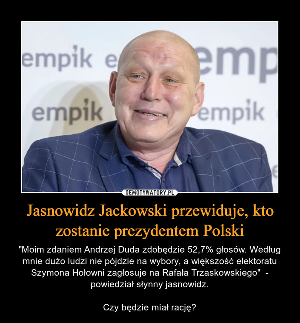 Jasnowidz Jackowski przewiduje, kto zostanie prezydentem Polski