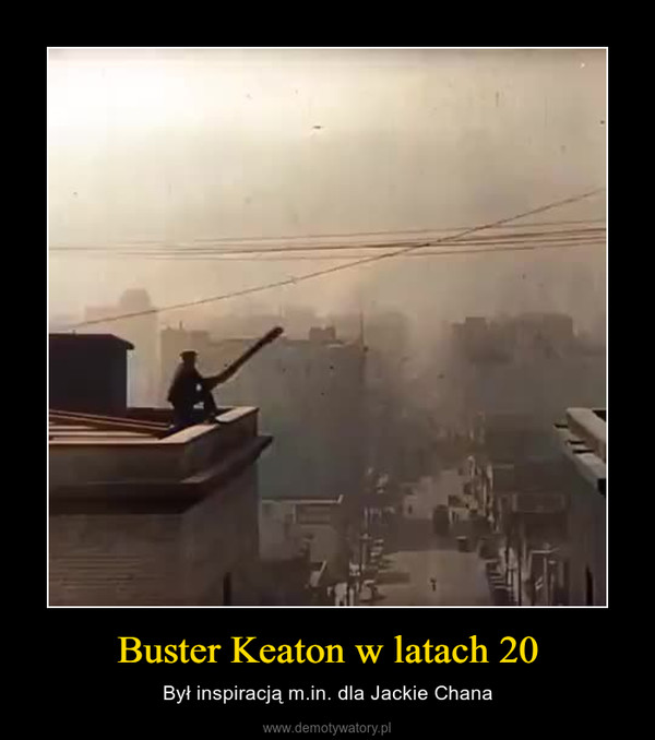 Buster Keaton w latach 20 – Był inspiracją m.in. dla Jackie Chana 