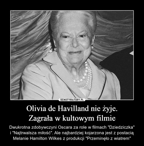 Olivia de Havilland nie żyje.
Zagrała w kultowym filmie