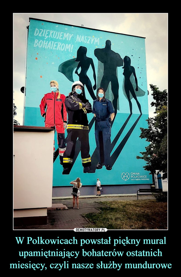 W Polkowicach powstał piękny mural upamiętniający bohaterów ostatnich miesięcy, czyli nasze służby mundurowe –  