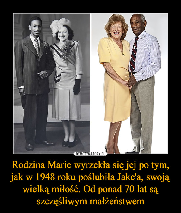 Rodzina Marie wyrzekła się jej po tym, jak w 1948 roku poślubiła Jake'a, swoją wielką miłość. Od ponad 70 lat są szczęśliwym małżeństwem