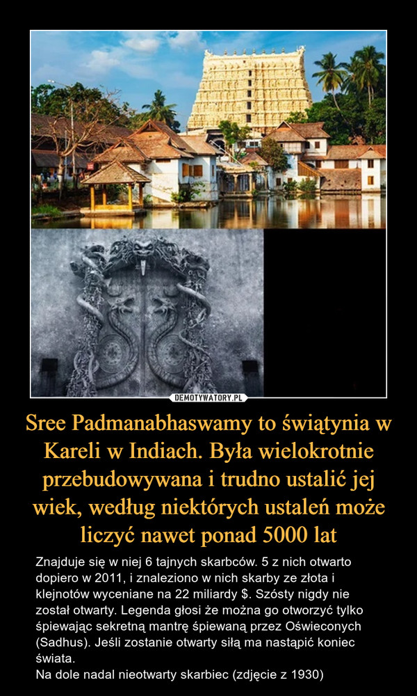 Sree Padmanabhaswamy to świątynia w Kareli w Indiach. Była wielokrotnie przebudowywana i trudno ustalić jej wiek, według niektórych ustaleń może liczyć nawet ponad 5000 lat