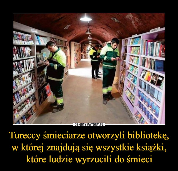 Tureccy śmieciarze otworzyli bibliotekę, w której znajdują się wszystkie książki, które ludzie wyrzucili do śmieci –  